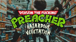 POISON THE PREACHER - Hazardous Vegetation (OFFICIAL MUSIC VIDEO)