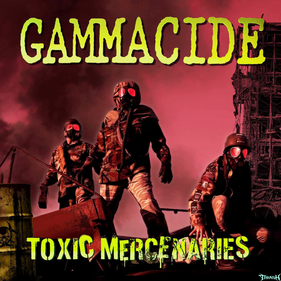 🇺🇸   GAMMACIDE - Toxic Mercenaries # 2026