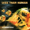 LESS THAN HUMAN